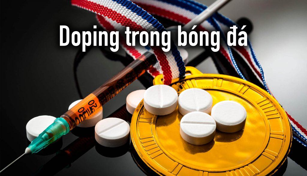 Doping trong bóng đá - Nỗi ám ảnh của bóng đá thế giới